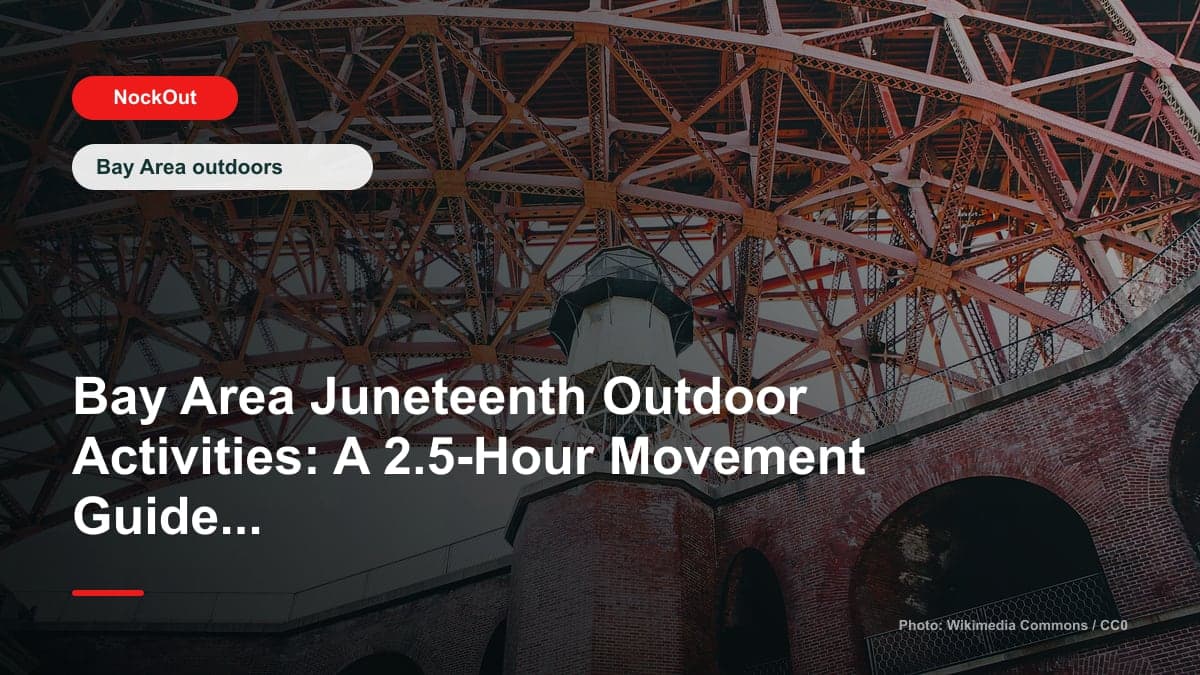 Bay Area Juneteenth Outdoor Activities: A 2.5-Hour Movement Guide for 2026