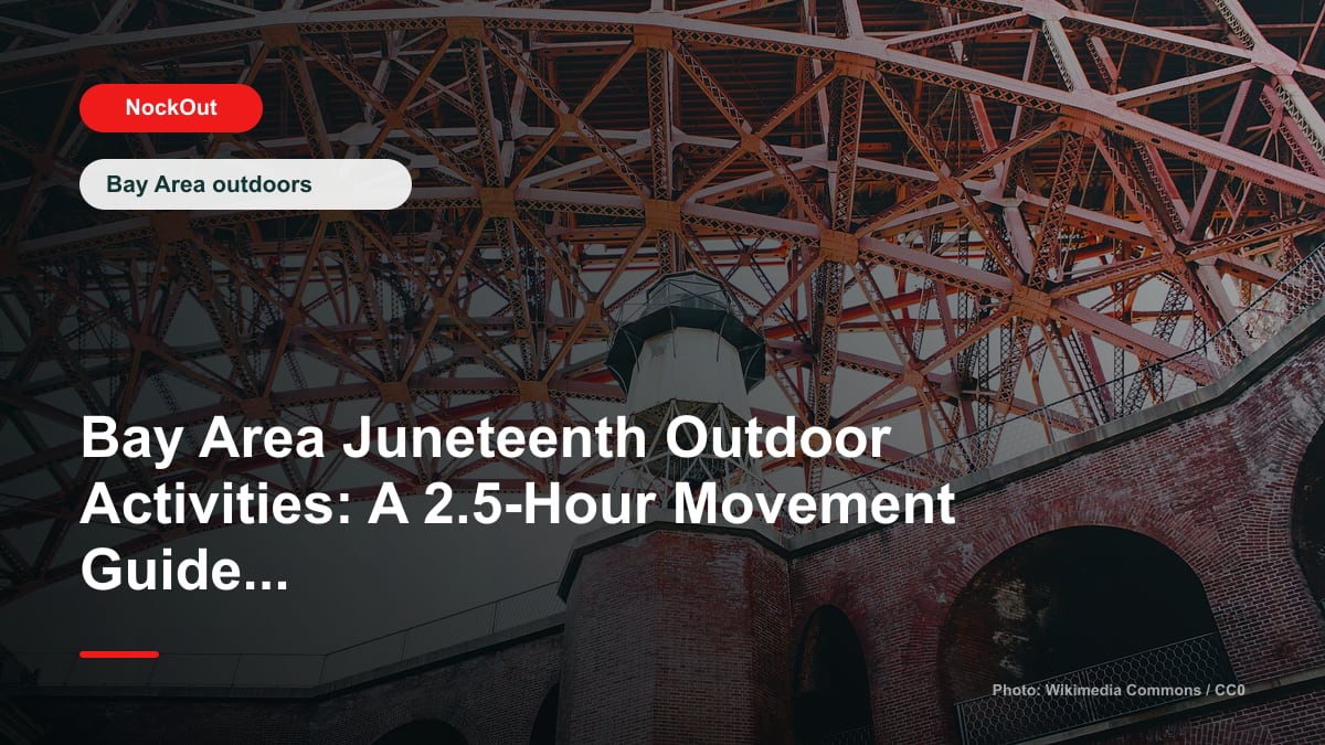 Bay Area Juneteenth Outdoor Activities: A 2.5-Hour Movement Guide for 2026