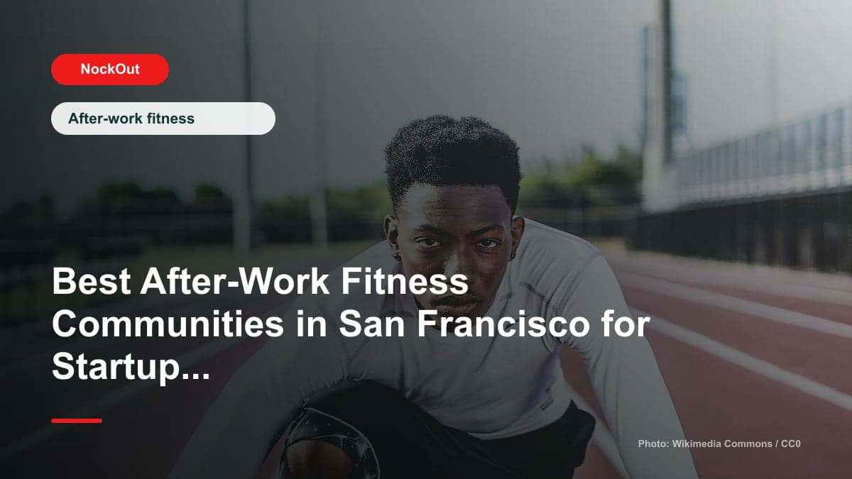 Best After-Work Fitness Communities in San Francisco for Startup Workers This Summer 2026