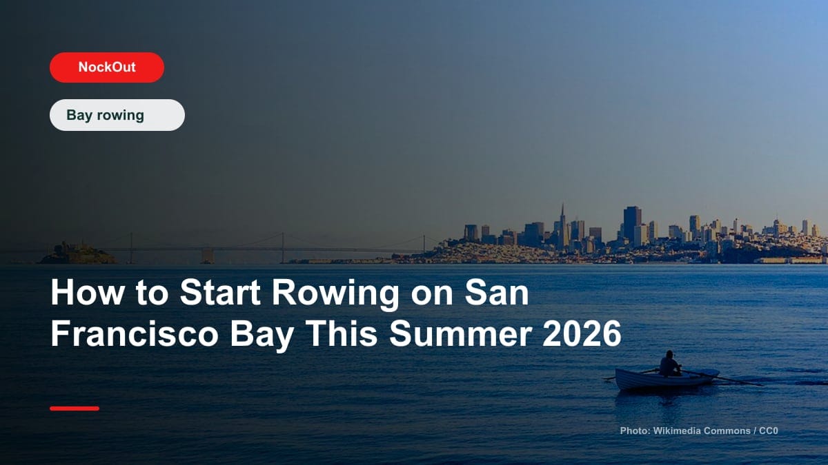 How to Start Rowing on San Francisco Bay This Summer 2026